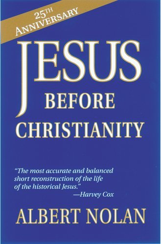 Jesus Before Christianity Albert Nolan