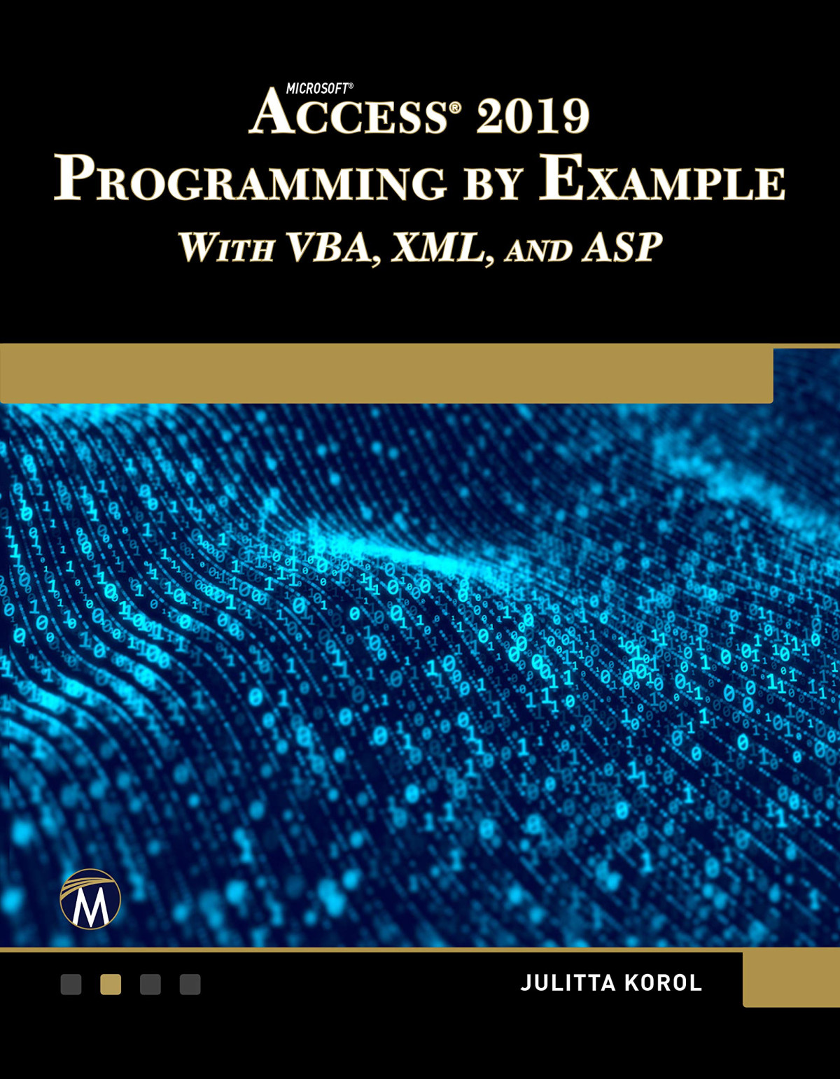 Microsoft Access 2019 Programming By Example With Vba Xml And Asp Julitta Korol