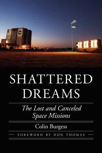 Shattered Dreams The Lost And Canceled Space Missions Colin Burgess