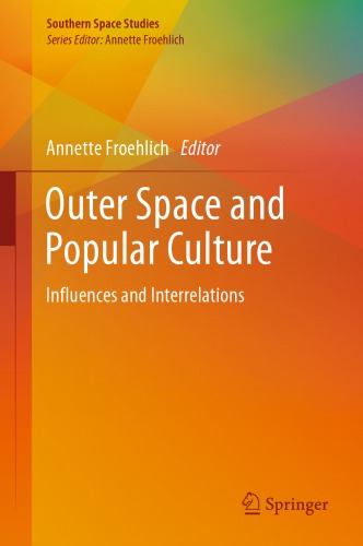 Outer Space And Popular Culture Influences And Interrelations Annette Froehlich