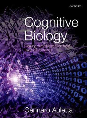 Cognitive Biology Dealing With Information From Bacteria To Minds Gennaro Auletta