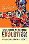 How I Changed My Mind About Evolution Evangelicals Reflect On Faith And Science Paperback Kathryn Applegate Jb Stump