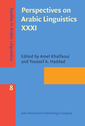 Perspectives On Arabic Linguistics Xxxi Papers From The Annual Symposium On Arabic Linguistics Norman Oklahoma 2017 Amel Khalfaoui