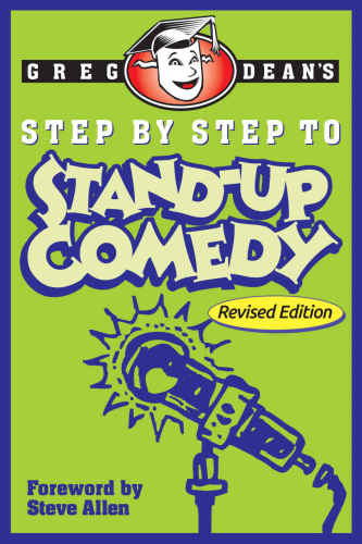 Step By Step To Standup Comedy Revised Edition Greg Dean