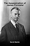 The Assassination Of James Forrestal Paperback David Martin