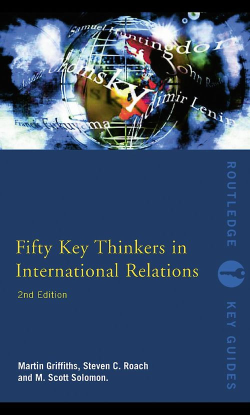 Fifty Key Thinkers In International Relations 2nd Martin Griffiths