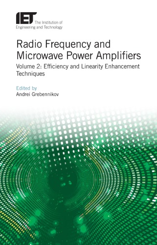 Radio Frequency And Microwave Power Amplifiers Volume 2 Efficiency And Linearity Enhancement Techniques Andrei Grebennikov