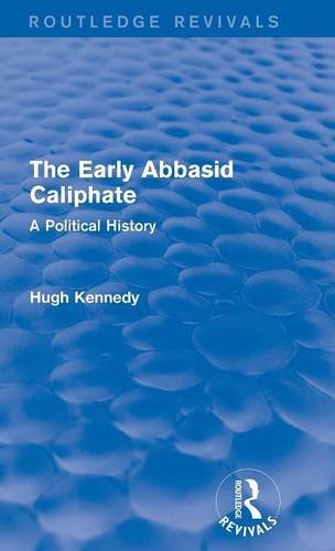 The Early Abbasid Caliphate A Political History Hugh Kennedy