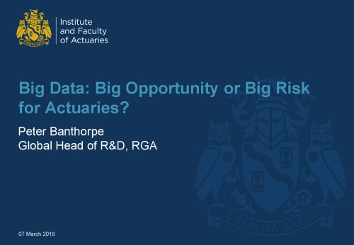 Big Data Big Opportunity Or Big Risk For Actuaries 1st Edition Peter Banthrope