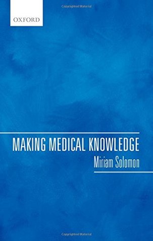 Making Medical Knowledge Hardcover Miriam Solomon