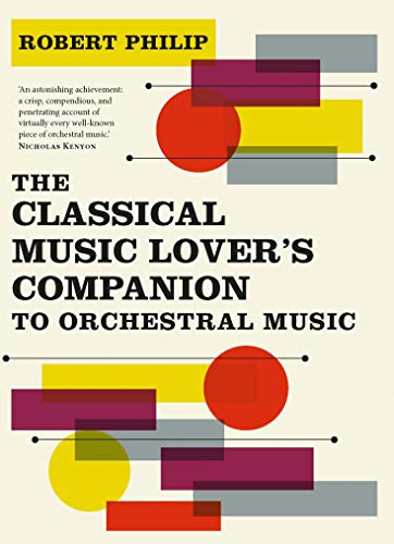 The Classical Music Lovers Companion To Orchestral Music 1st Edition Robert Philip