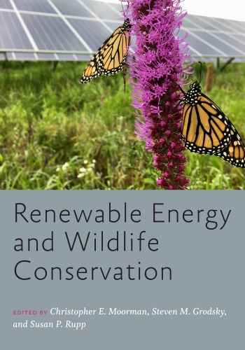 Renewable Energy And Wildlife Conservation Christopher E Moorman Steven M Grodsky Susan Rupp