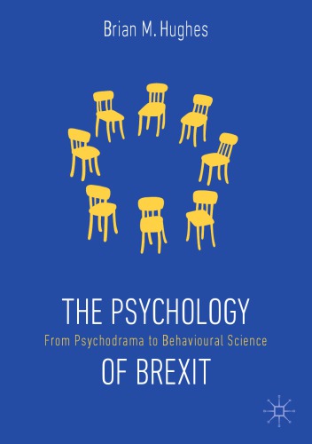 The Psychology Of Brexit From Psychodrama To Behavioural Science Brian M Hughes