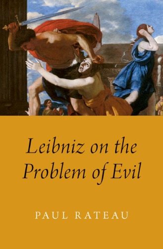 Leibniz On The Problem Of Evil Paul Rateau