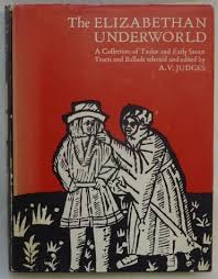 The Elizabethan Underworld A Collection Of Tudor And Early Stuart Tracts And Ballads Avjudges