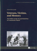 Veterans Victims And Memory The Politics Of The Second World War In Communist Poland Illustrated Reprint Wawrzyniak