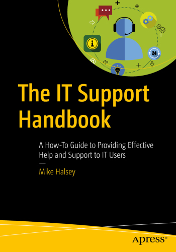 The It Support Handbook A Howto Guide To Providing Effective Help And Support To It Users Mike Halsey