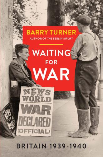 Waiting For War Britain 19391940 Barry Turner