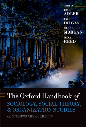 The Oxford Handbook Of Sociology Social Theory And Organization Studies Contemporary Currents Hardcover Paul S Adler Paul Du Gay Glenn Morgan Michael Reed Eds