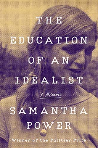 The Education Of An Idealist A Memoir 1st Edition Samantha Power
