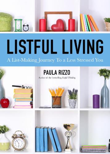 Listful Living A Listmaking Journey To A Less Stressed You Paula Rizzo