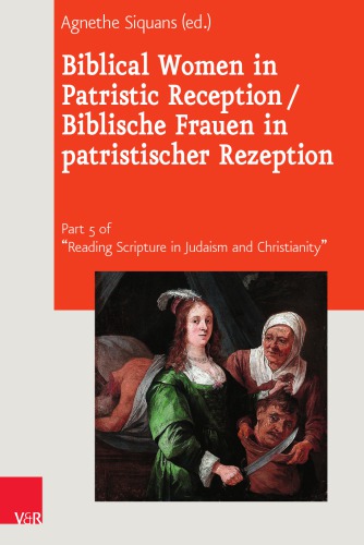 Biblical Women In Patristic Reception Biblische Frauen In Patristischer Rezeption Agnethe Siquans