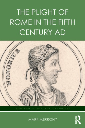 The Plight Of Rome In The Fifth Century Ad Mark Merrony