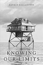 Knowing Our Limits Ballantyne Nathan