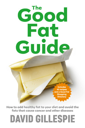 The Good Fat Guide David Gillespie
