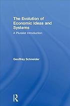 The Evolution Of Economic Ideas And Systems A Pluralist Introduction Schneider