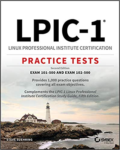 Lpic1 Linux Professional Institute Certification Practice Tests Exam 101500 And Exam 102500 2nd Edition Steve Suehring