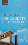 Between Probability And Certainty What Justifies Belief Hardcover Martin Smith