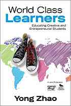 World Class Learners Educating Creative And Entrepreneurial Students Zhao