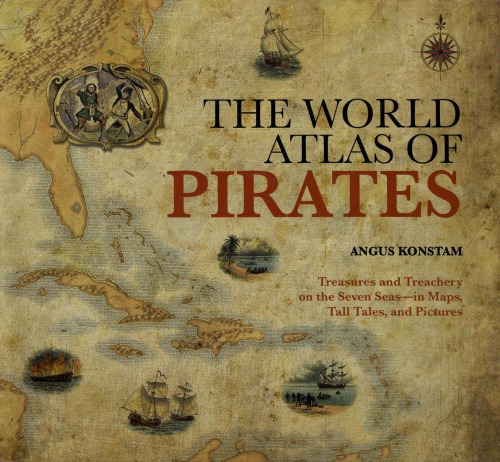 The World Atlas Of Pirates Angus Konstam
