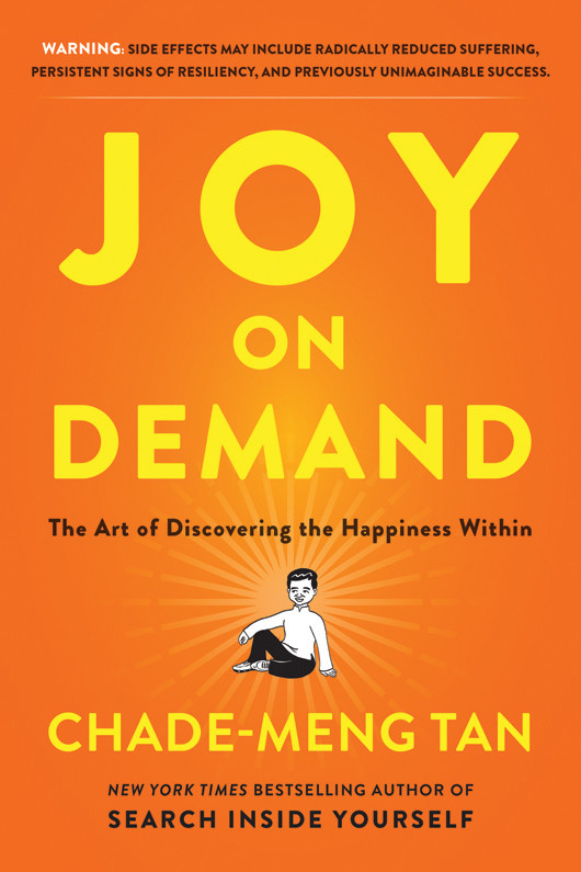 Joy On Demand The Art Of Discovering The Happiness Within Chademeng Tan