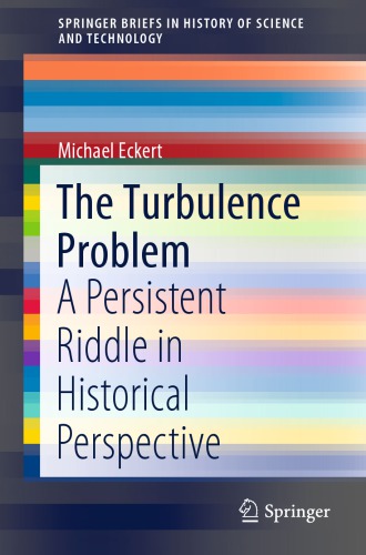 The Turbulence Problem A Persistent Riddle In Historical Perspective Michael Eckert