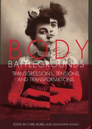 Body Battlegrounds Transgressions Tensions And Transformations Chris Bobel And Samantha Kwan Eds