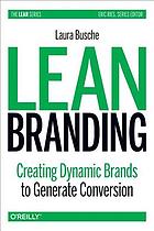 Lean Branding Creating Dynamic Brands To Generate Conversion Busche