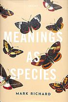 Meanings As Species First Edition Richard Mark