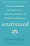Unstressed How Somatic Awareness Can Transform Your Bodys Stress Response And Build Emotional Resilience Paperback Alane K Daugherty