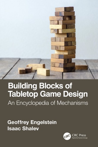Building Blocks Of Tabletop Game Design An Encyclopedia Of Mechanisms 1st Edition Geoffrey Engelstein Isaac Shalev