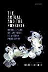 The Actual And The Possible Modality And Metaphysics In Modern Philosophy Hardcover Mark Sinclair Ed