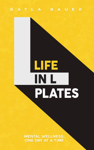 Life In L Plates Mental Wellness One Day At A Time Kayla Bauer