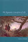 The Romantic Conception Of Life Science And Philosophy In The Age Of Goethe Paperback Robert J Richards