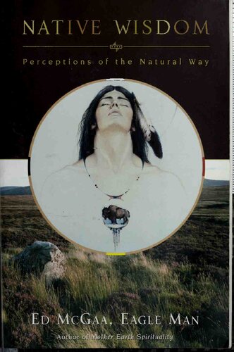 Native Wisdom Perceptions Of The Natural Way Ed Mcgaa Eagle Man