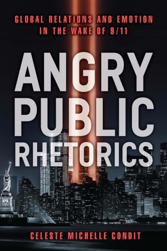 Angry Public Rhetorics Global Relations And Emotion In The Wake Of 911 Hardcover Celeste Michelle Condit