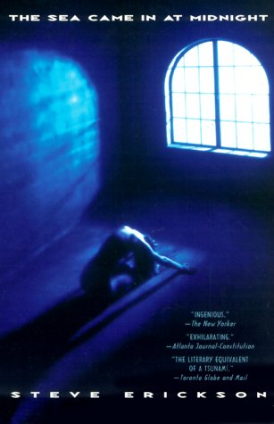 The Sea Came In At Midnight A Novel Erickson Steve