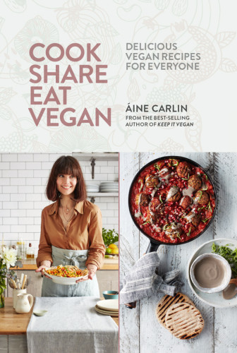 Cook Share Eat Vegan Delicious Plantbased Recipes For Everyone Ine Carlin