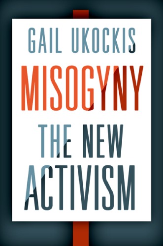 Misogyny The New Activism Gail Ukockis