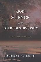 God Science And Religious Diversity A Defense Of Theism Lehe